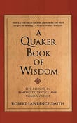 A Quaker Book of Wisdom by Robert Lawrence Smith